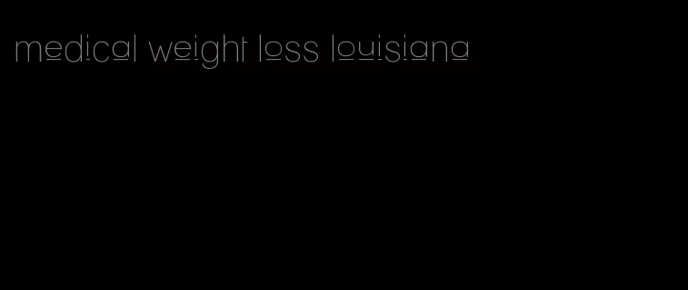 medical weight loss louisiana