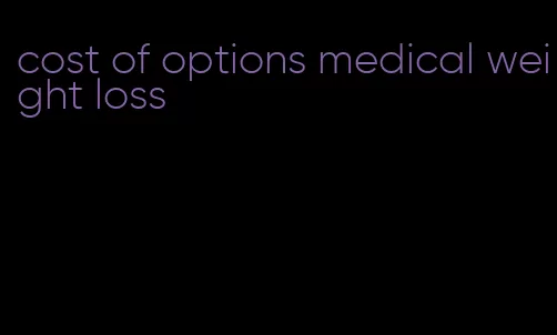 cost of options medical weight loss