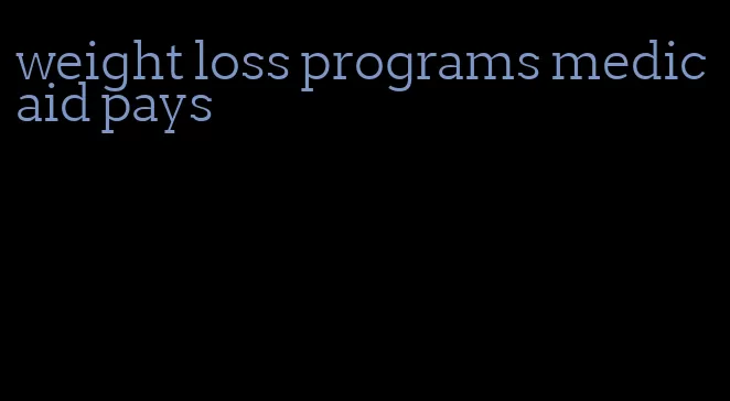 weight loss programs medicaid pays