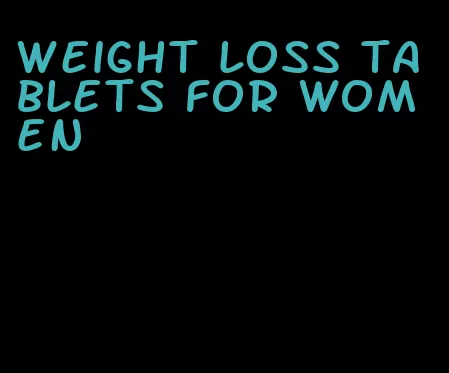 weight loss tablets for women