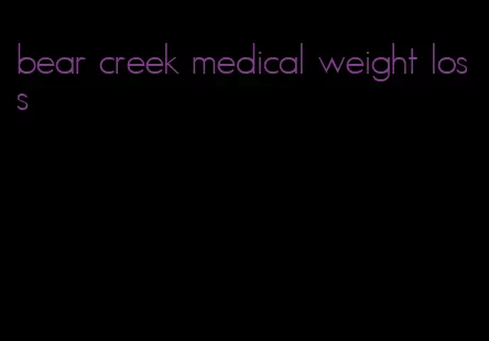 bear creek medical weight loss