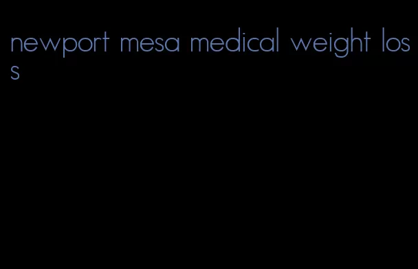 newport mesa medical weight loss