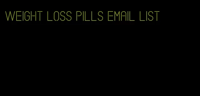 weight loss pills email list