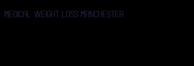 medical weight loss manchester