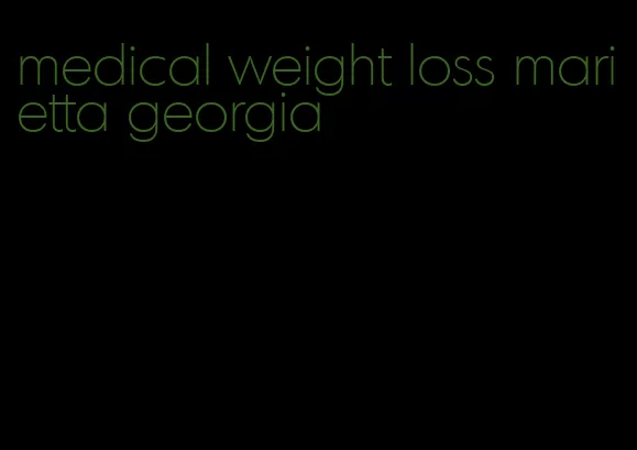 medical weight loss marietta georgia