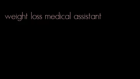 weight loss medical assistant