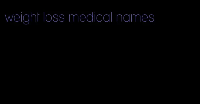 weight loss medical names