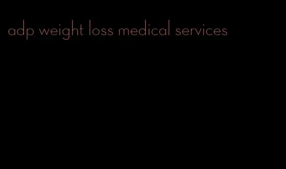 adp weight loss medical services