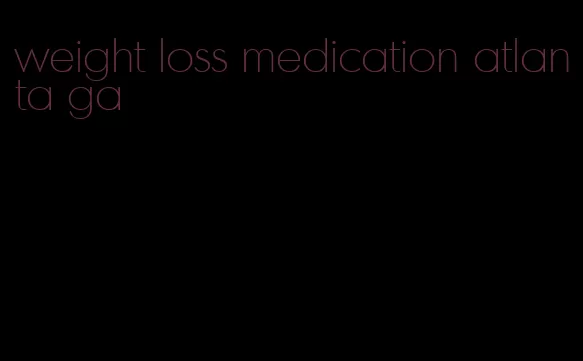 weight loss medication atlanta ga