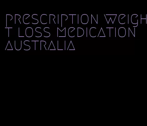 prescription weight loss medication australia