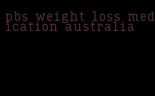 pbs weight loss medication australia