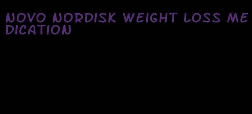 novo nordisk weight loss medication