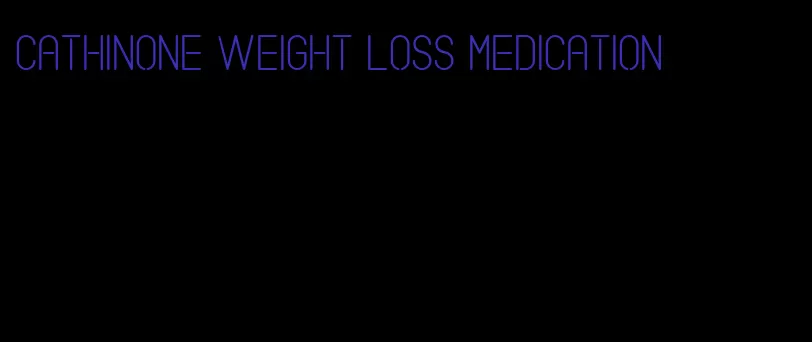 cathinone weight loss medication