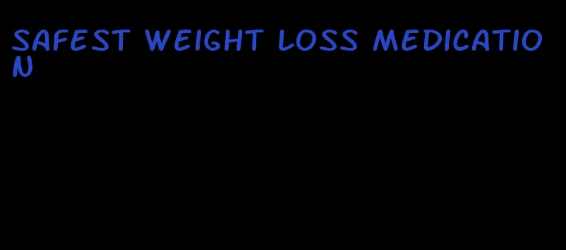 safest weight loss medication