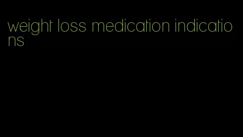 weight loss medication indications