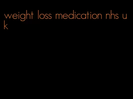 weight loss medication nhs uk