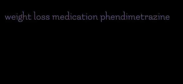 weight loss medication phendimetrazine