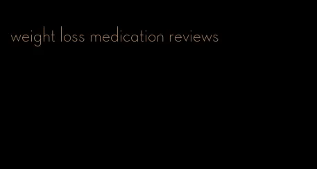 weight loss medication reviews