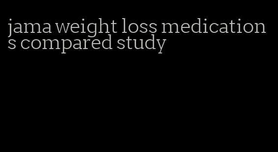 jama weight loss medications compared study