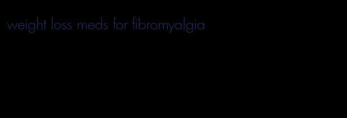 weight loss meds for fibromyalgia