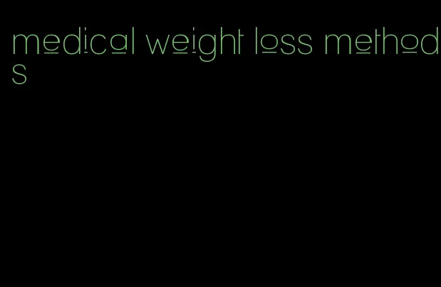 medical weight loss methods