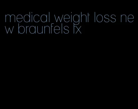 medical weight loss new braunfels tx