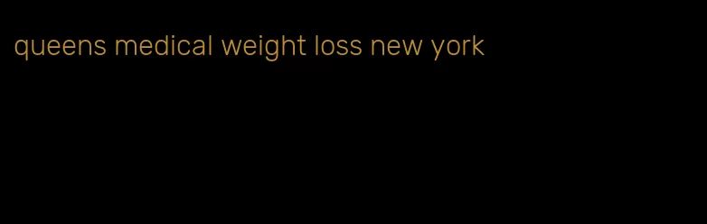 queens medical weight loss new york