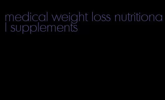 medical weight loss nutritional supplements