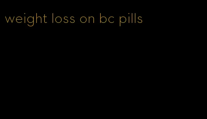 weight loss on bc pills