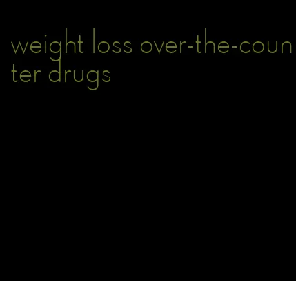 weight loss over-the-counter drugs