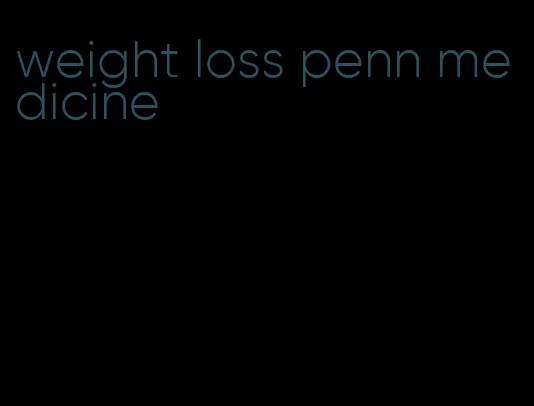 weight loss penn medicine