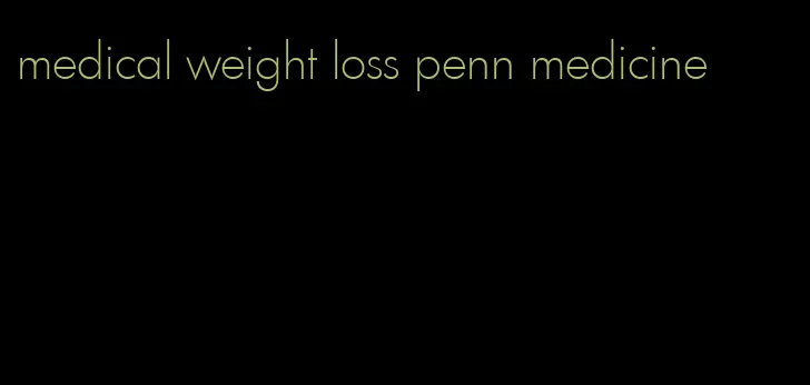 medical weight loss penn medicine