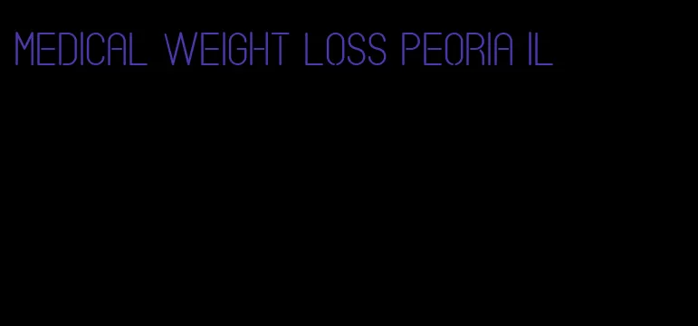 medical weight loss peoria il