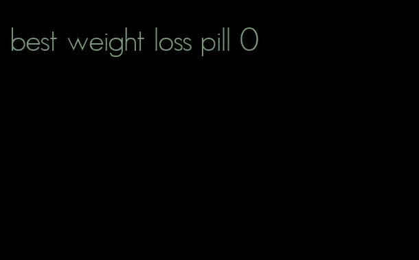 best weight loss pill 0