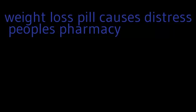 weight loss pill causes distress peoples pharmacy