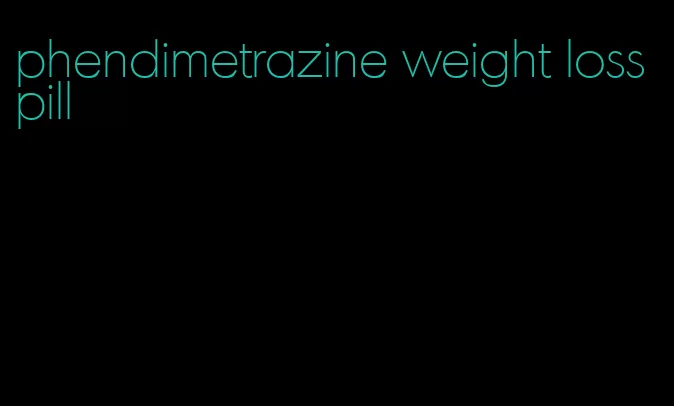 phendimetrazine weight loss pill