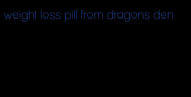 weight loss pill from dragons den