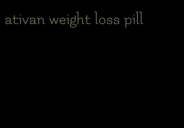 ativan weight loss pill