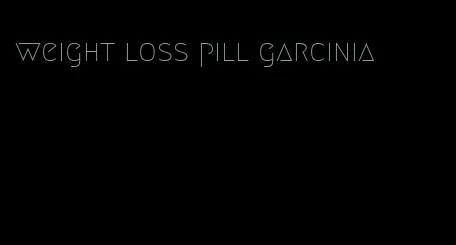 weight loss pill garcinia