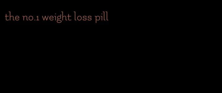 the no.1 weight loss pill