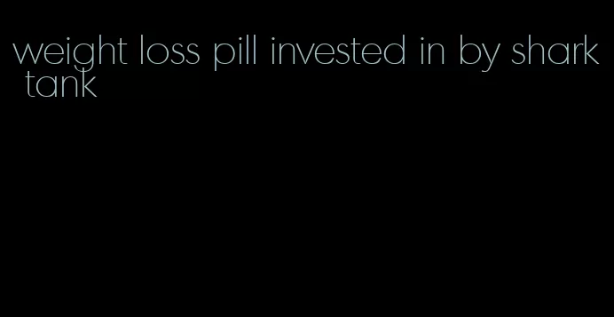 weight loss pill invested in by shark tank