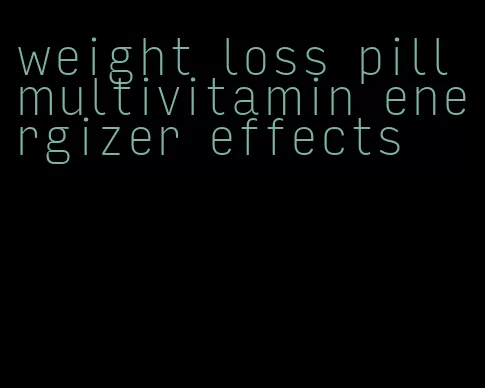 weight loss pill multivitamin energizer effects