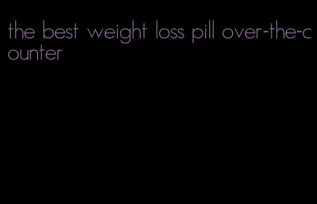 the best weight loss pill over-the-counter