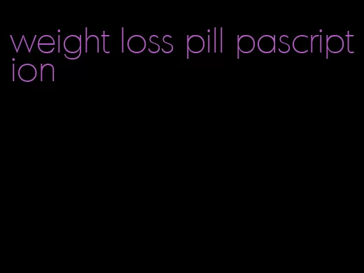 weight loss pill pascription