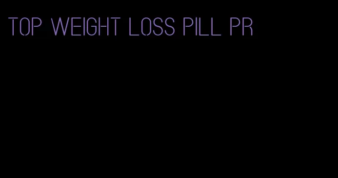 top weight loss pill pr