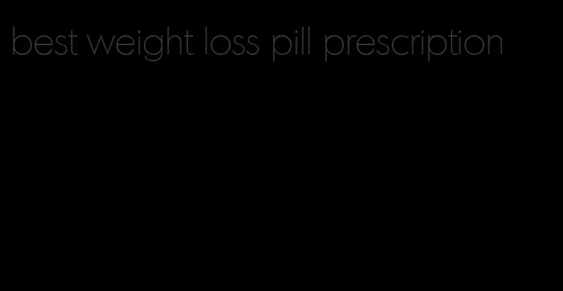 best weight loss pill prescription