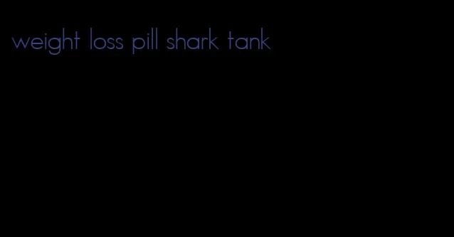 weight loss pill shark tank