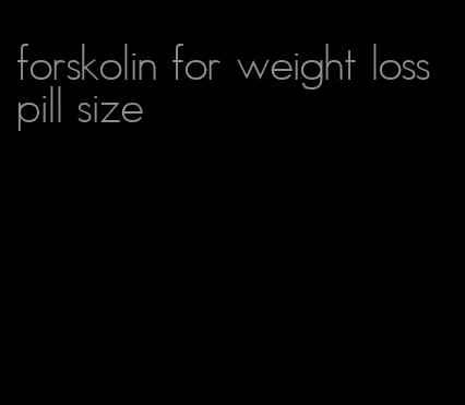 forskolin for weight loss pill size