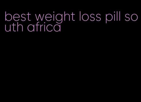 best weight loss pill south africa