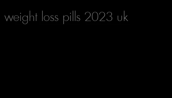 weight loss pills 2023 uk